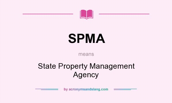 What does SPMA mean? It stands for State Property Management Agency