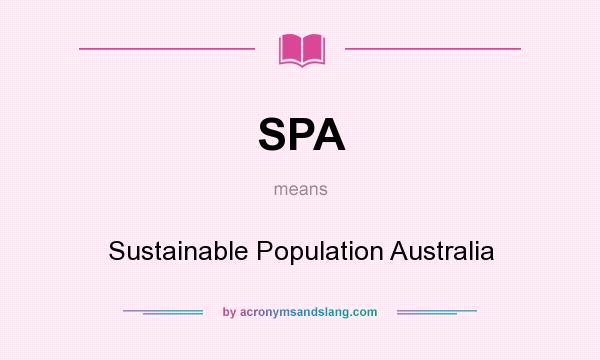 What does SPA mean? It stands for Sustainable Population Australia