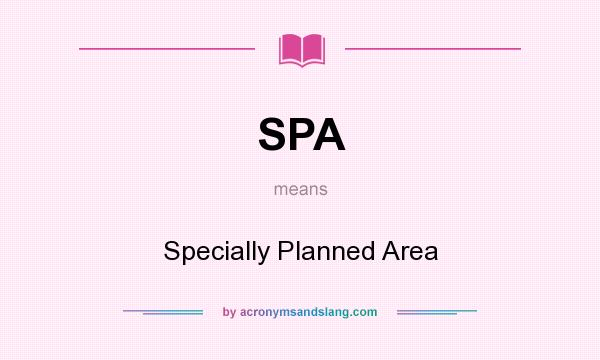 What does SPA mean? It stands for Specially Planned Area