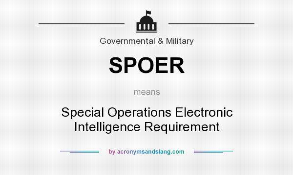 What does SPOER mean? It stands for Special Operations Electronic Intelligence Requirement