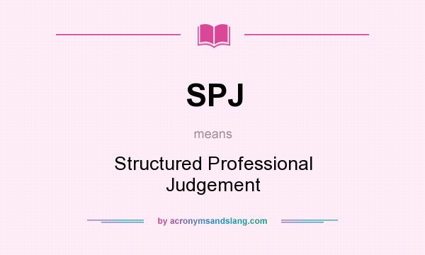 What does SPJ mean? It stands for Structured Professional Judgement