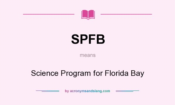 What does SPFB mean? It stands for Science Program for Florida Bay