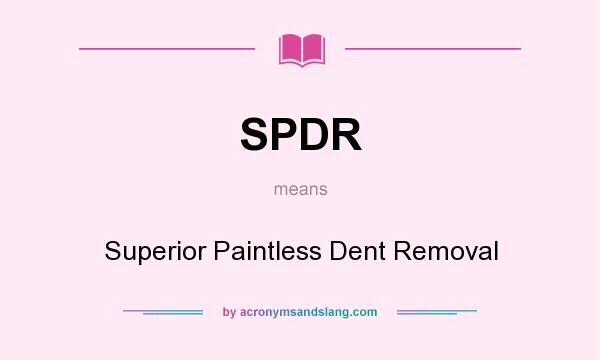 What does SPDR mean? It stands for Superior Paintless Dent Removal