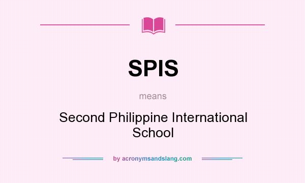 What does SPIS mean? It stands for Second Philippine International School