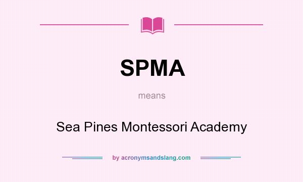What does SPMA mean? It stands for Sea Pines Montessori Academy