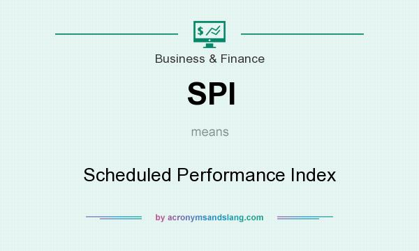 What does SPI mean? It stands for Scheduled Performance Index