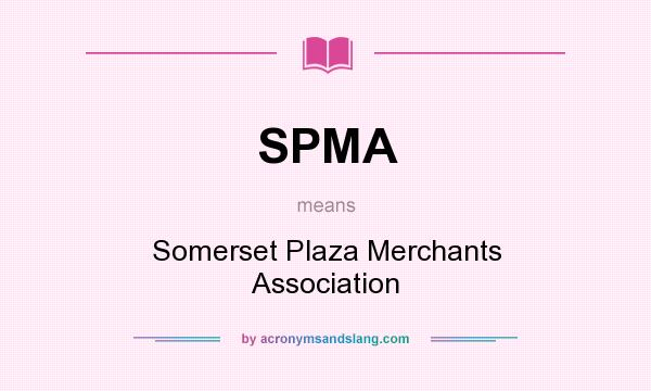 What does SPMA mean? It stands for Somerset Plaza Merchants Association