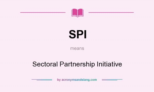 What does SPI mean? It stands for Sectoral Partnership Initiative