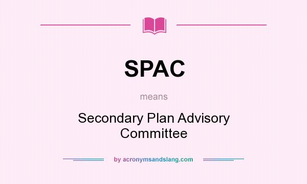 What does SPAC mean? It stands for Secondary Plan Advisory Committee