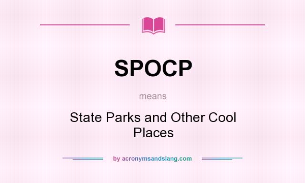 What does SPOCP mean? It stands for State Parks and Other Cool Places
