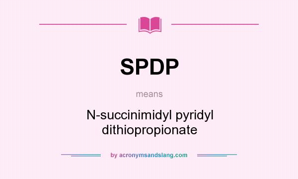 What does SPDP mean? It stands for N-succinimidyl pyridyl dithiopropionate