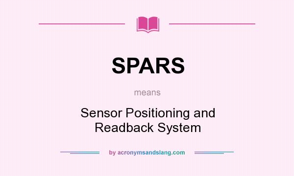 What does SPARS mean? It stands for Sensor Positioning and Readback System