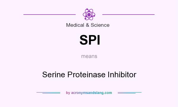 What does SPI mean? It stands for Serine Proteinase Inhibitor