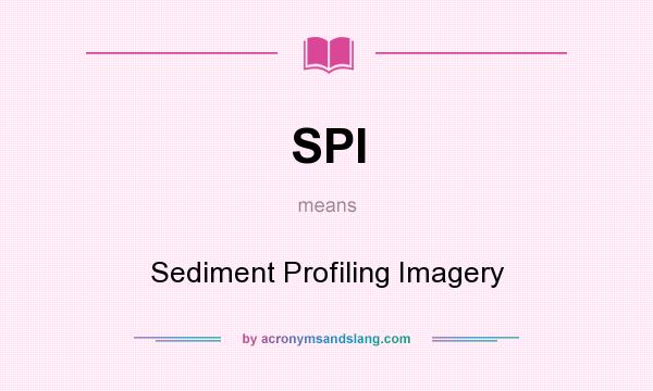 What does SPI mean? It stands for Sediment Profiling Imagery