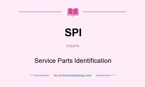 What does SPI mean? It stands for Service Parts Identification