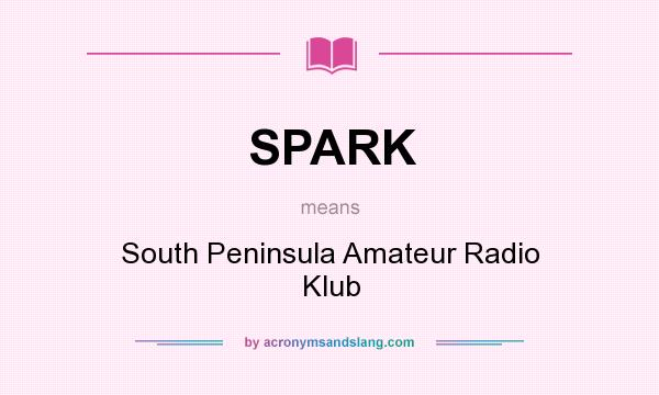 What does SPARK mean? It stands for South Peninsula Amateur Radio Klub
