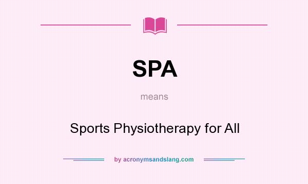 What does SPA mean? It stands for Sports Physiotherapy for All