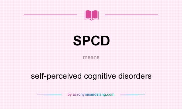 What does SPCD mean? It stands for self-perceived cognitive disorders