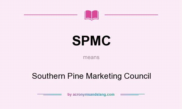 What does SPMC mean? It stands for Southern Pine Marketing Council