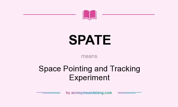 What does SPATE mean? It stands for Space Pointing and Tracking Experiment