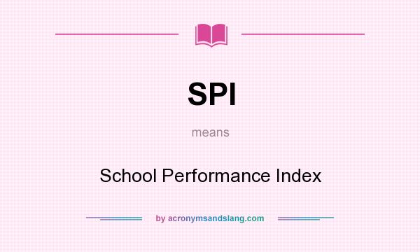 What does SPI mean? It stands for School Performance Index