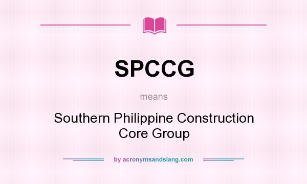 What does SPCCG mean? It stands for Southern Philippine Construction Core Group