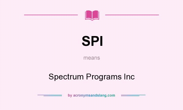 What does SPI mean? It stands for Spectrum Programs Inc