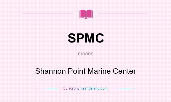 What does SPMC mean? It stands for Shannon Point Marine Center