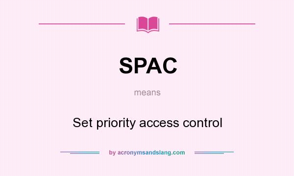What does SPAC mean? It stands for Set priority access control