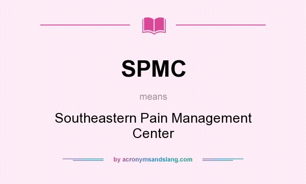 What does SPMC mean? It stands for Southeastern Pain Management Center