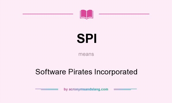 What does SPI mean? It stands for Software Pirates Incorporated