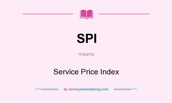 What does SPI mean? It stands for Service Price Index