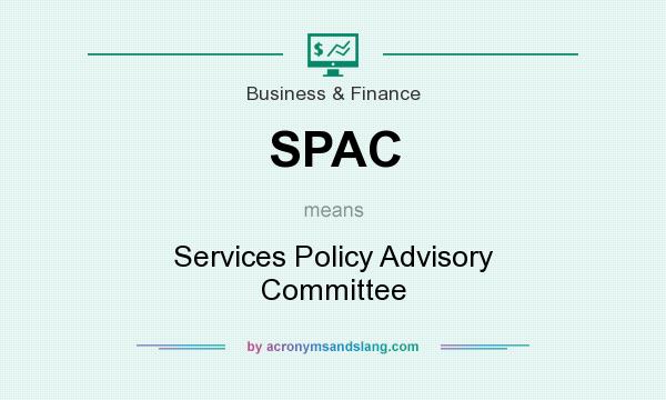 What does SPAC mean? It stands for Services Policy Advisory Committee