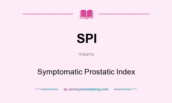 What does SPI mean? It stands for Symptomatic Prostatic Index