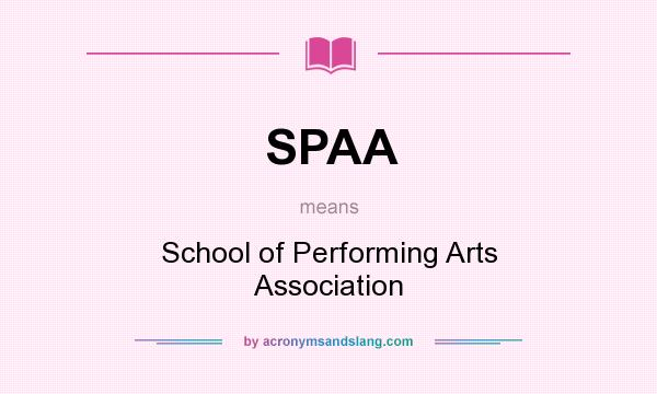 What does SPAA mean? It stands for School of Performing Arts Association