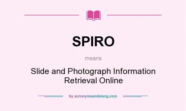 What does SPIRO mean? It stands for Slide and Photograph Information Retrieval Online