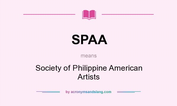What does SPAA mean? It stands for Society of Philippine American Artists
