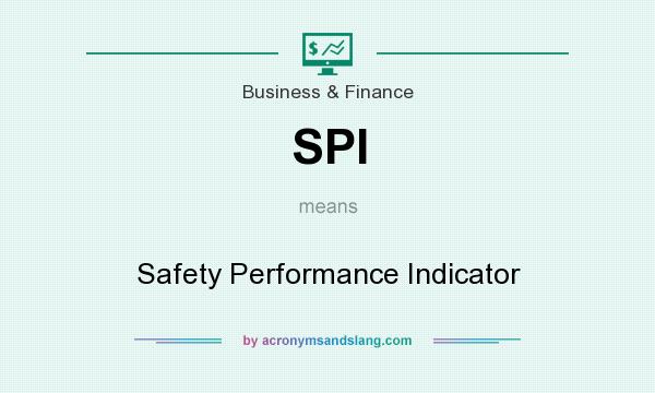 What does SPI mean? It stands for Safety Performance Indicator