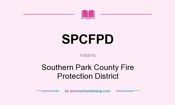 What does SPCFPD mean? It stands for Southern Park County Fire Protection District