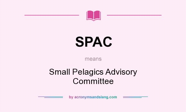 What does SPAC mean? It stands for Small Pelagics Advisory Committee