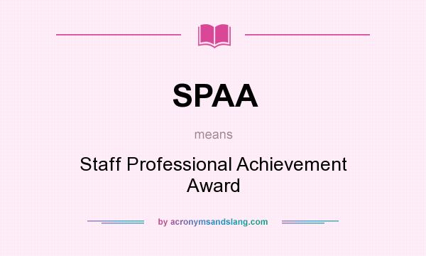 What does SPAA mean? It stands for Staff Professional Achievement Award