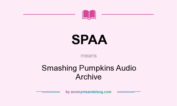 What does SPAA mean? It stands for Smashing Pumpkins Audio Archive