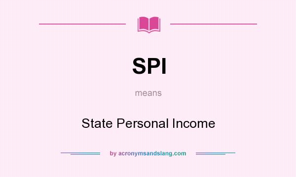 What does SPI mean? It stands for State Personal Income