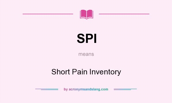What does SPI mean? It stands for Short Pain Inventory