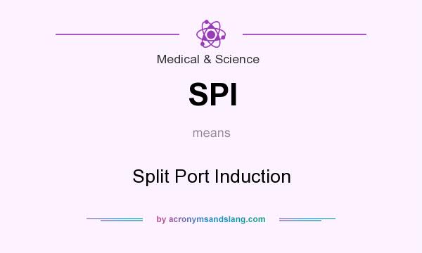 What does SPI mean? It stands for Split Port Induction