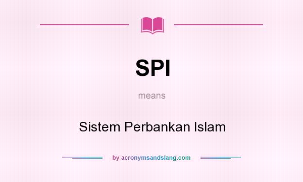 What does SPI mean? It stands for Sistem Perbankan Islam