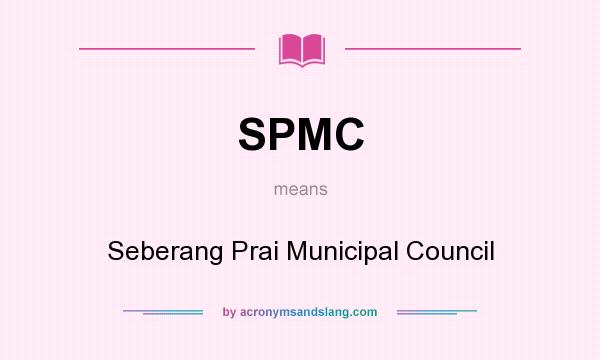 What does SPMC mean? It stands for Seberang Prai Municipal Council