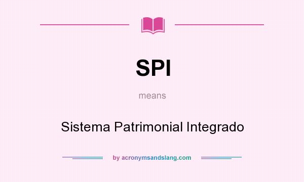 What does SPI mean? It stands for Sistema Patrimonial Integrado
