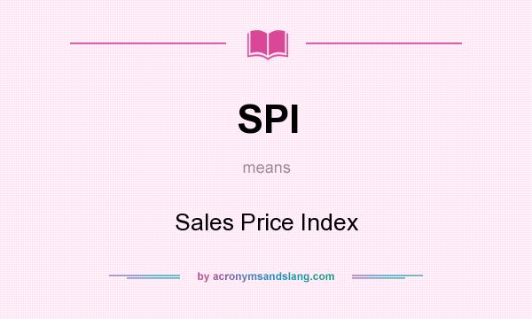What does SPI mean? It stands for Sales Price Index