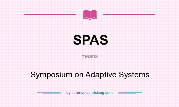 What does SPAS mean? It stands for Symposium on Adaptive Systems